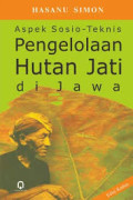 Aspek sosio-teknis pengelolaan hutan jati di Jawa Hasanu Simon