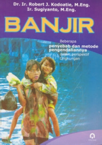 Image of Banjir : beberapa penyebab dan metode pengendaliannya dalam perpektif lingkungan